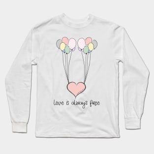 "Love is Always Free" Positive Message Long Sleeve T-Shirt